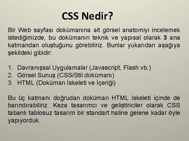 CSS Nedir? Bir Web sayfası dokümanına ait görsel anatomiyi incelemek istediğimizde, bu dokümanın teknik
