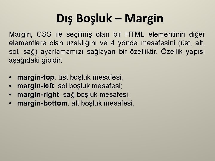 Dış Boşluk – Margin, CSS ile seçilmiş olan bir HTML elementinin diğer elementlere olan