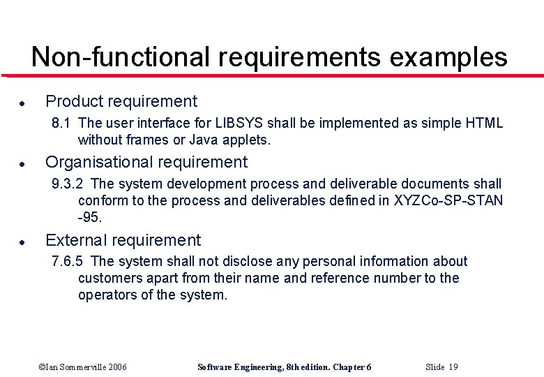 Non-functional requirements examples l Product requirement 8. 1 The user interface for LIBSYS shall
