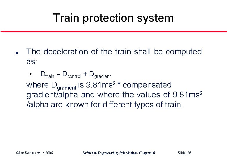 Train protection system l The deceleration of the train shall be computed as: •