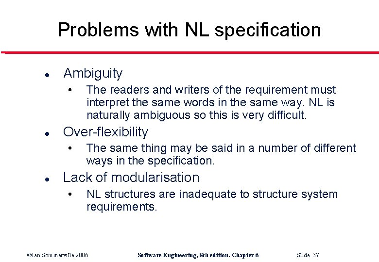 Problems with NL specification l Ambiguity • l Over-flexibility • l The readers and