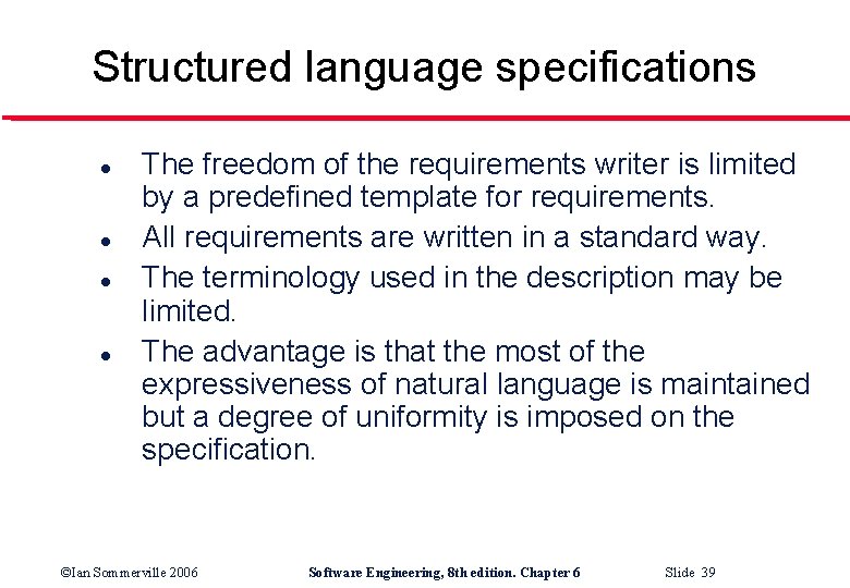 Structured language specifications l l The freedom of the requirements writer is limited by