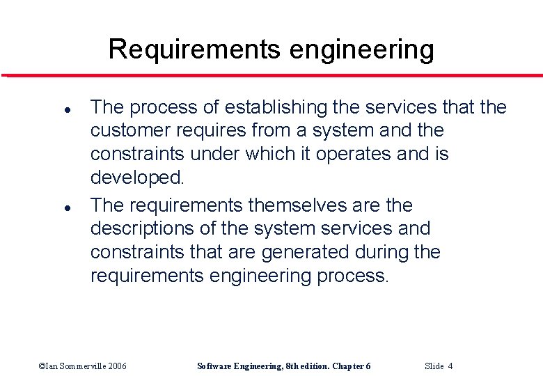 Requirements engineering l l The process of establishing the services that the customer requires