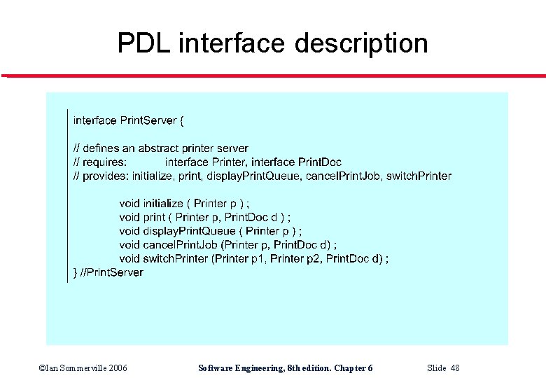 PDL interface description ©Ian Sommerville 2006 Software Engineering, 8 th edition. Chapter 6 Slide