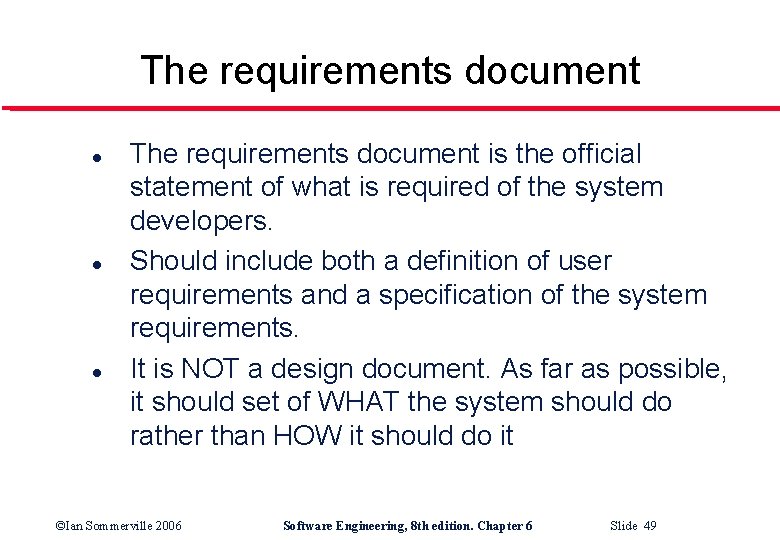 The requirements document l l l The requirements document is the official statement of