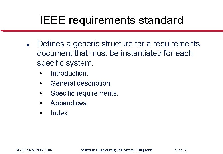 IEEE requirements standard l Defines a generic structure for a requirements document that must