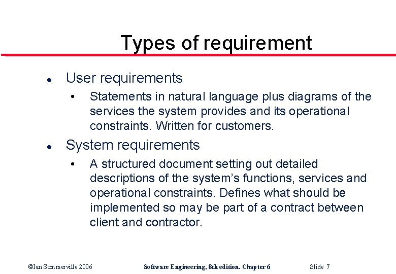 Types of requirement l User requirements • l Statements in natural language plus diagrams