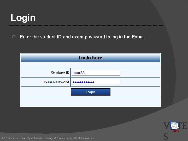 Login � Enter the student ID and exam password to log in the Exam.