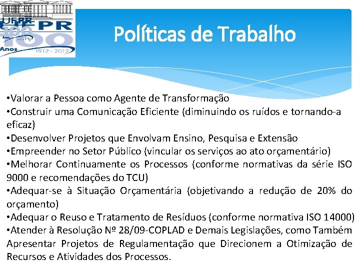 Políticas de Trabalho • Valorar a Pessoa como Agente de Transformação • Construir uma