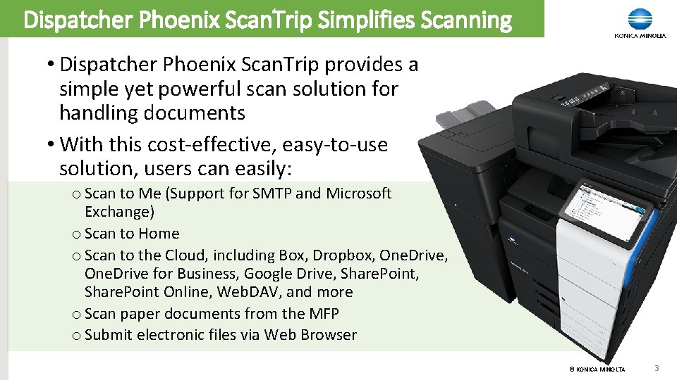 Dispatcher Phoenix Scan. Trip Simplifies Scanning • Dispatcher Phoenix Scan. Trip provides a simple