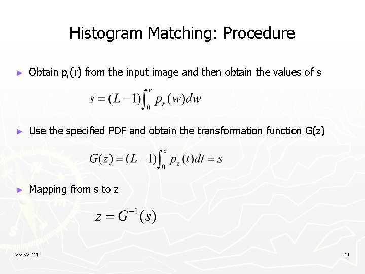 Histogram Matching: Procedure ► Obtain pr(r) from the input image and then obtain the