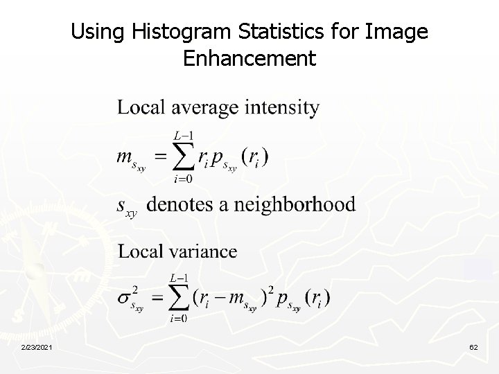 Using Histogram Statistics for Image Enhancement 2/23/2021 62 