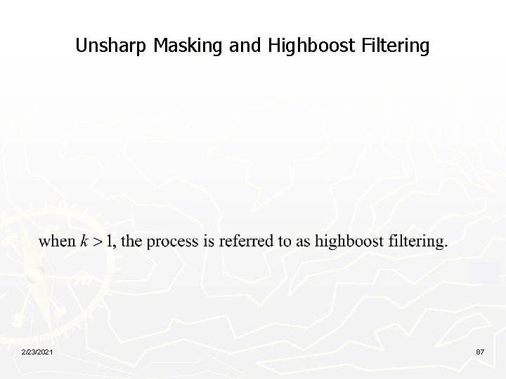 Unsharp Masking and Highboost Filtering 2/23/2021 87 