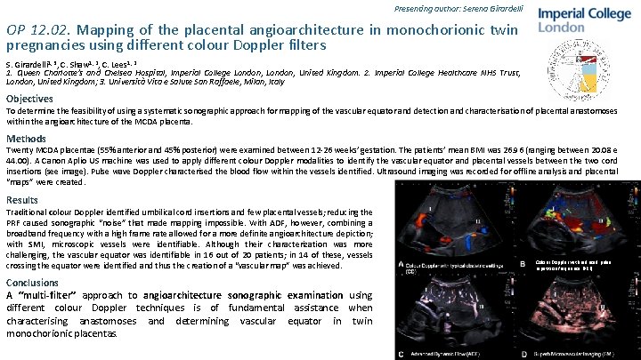 Presenting author: Serena Girardelli OP 12. 02. Mapping of the placental angioarchitecture in monochorionic Presenting author: Serena Girardelli OP 12. 02. Mapping of the placental angioarchitecture in monochorionic
