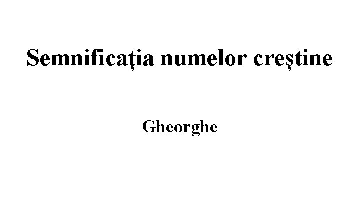 Semnificația numelor creștine Gheorghe 