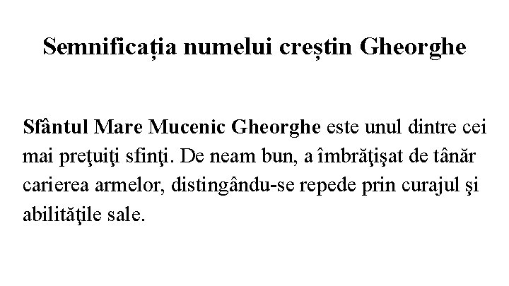 Semnificația numelui creștin Gheorghe Sfântul Mare Mucenic Gheorghe este unul dintre cei mai preţuiţi