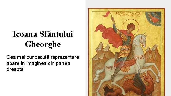 Icoana Sfântului Gheorghe Cea mai cunoscută reprezentare apare în imaginea din partea dreaptă 