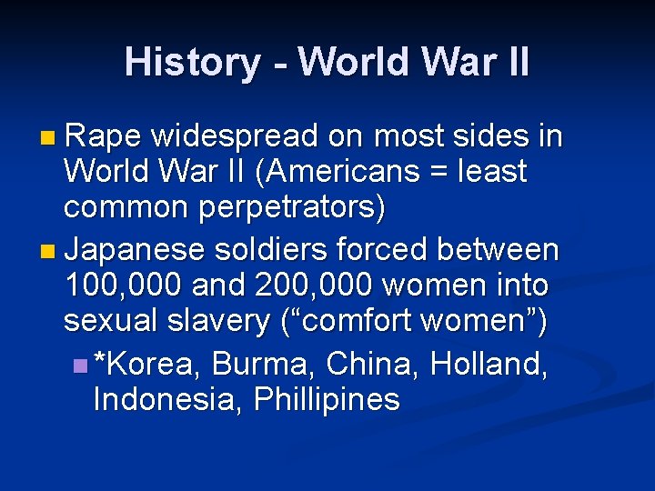 History - World War II n Rape widespread on most sides in World War