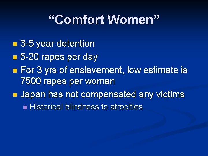 “Comfort Women” 3 -5 year detention n 5 -20 rapes per day n For