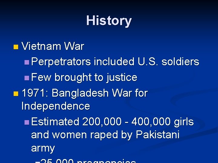 History n Vietnam War n Perpetrators included U. S. soldiers n Few brought to