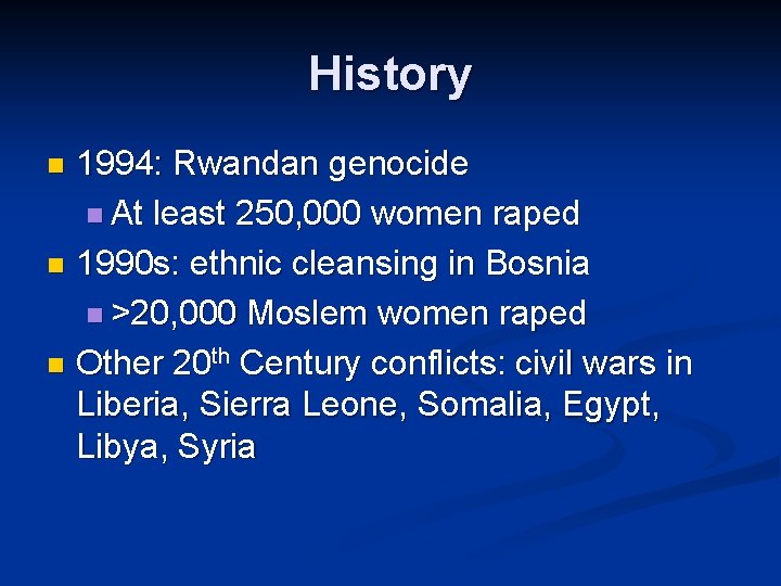 History 1994: Rwandan genocide n At least 250, 000 women raped n 1990 s: