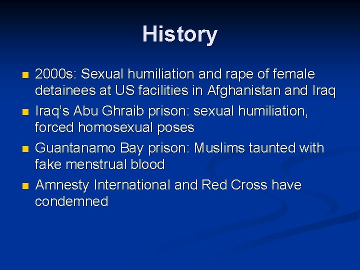 History n n 2000 s: Sexual humiliation and rape of female detainees at US History n n 2000 s: Sexual humiliation and rape of female detainees at US