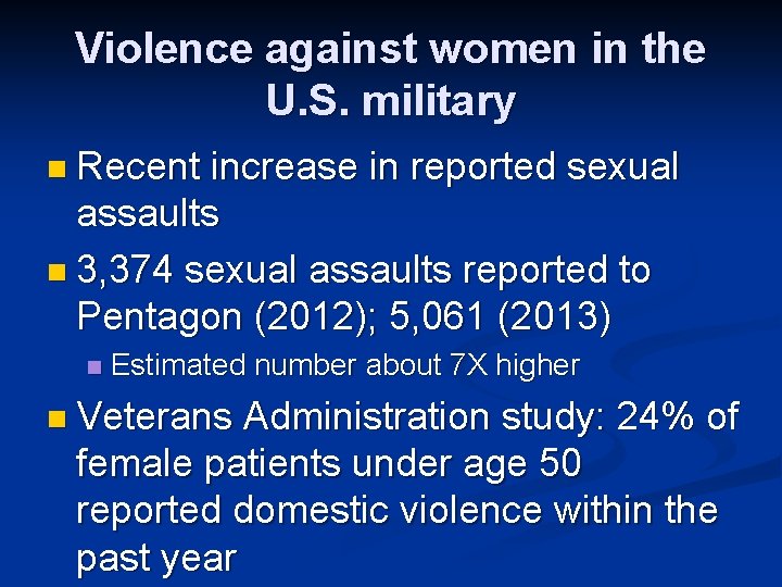 Violence against women in the U. S. military n Recent increase in reported sexual