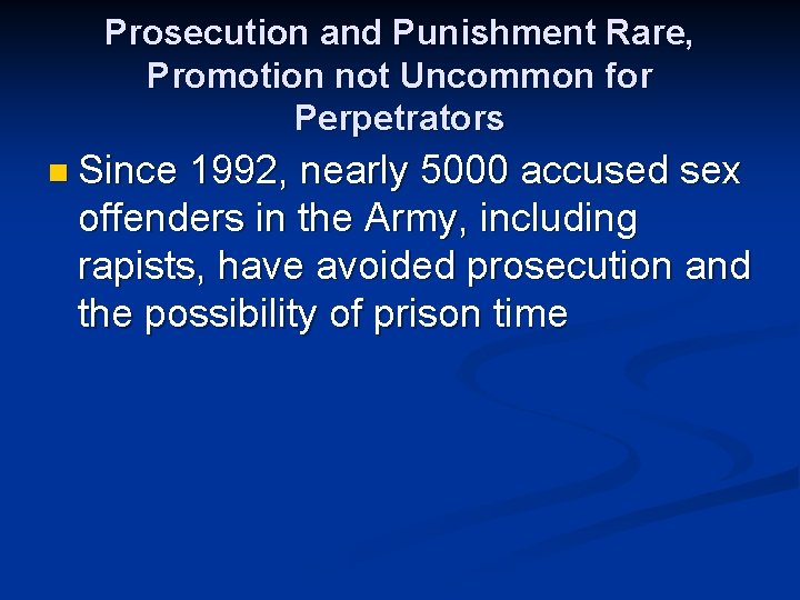 Prosecution and Punishment Rare, Promotion not Uncommon for Perpetrators n Since 1992, nearly 5000