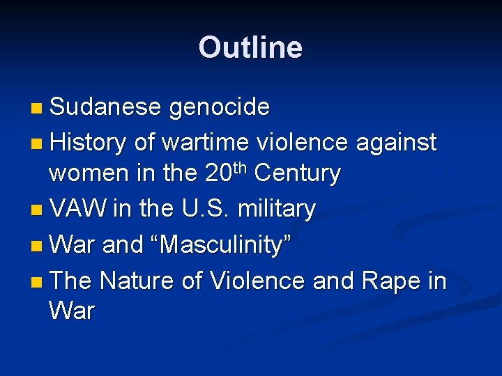 Outline n Sudanese genocide n History of wartime violence against women in the 20