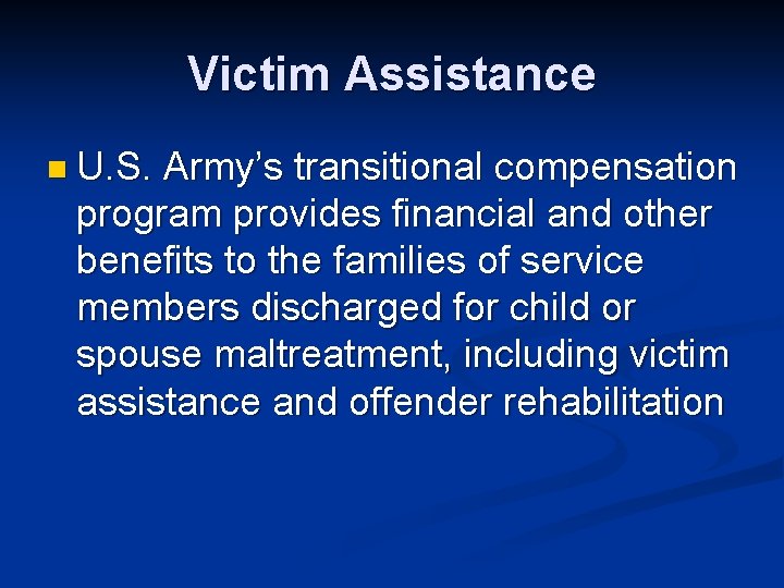 Victim Assistance n U. S. Army’s transitional compensation program provides financial and other benefits