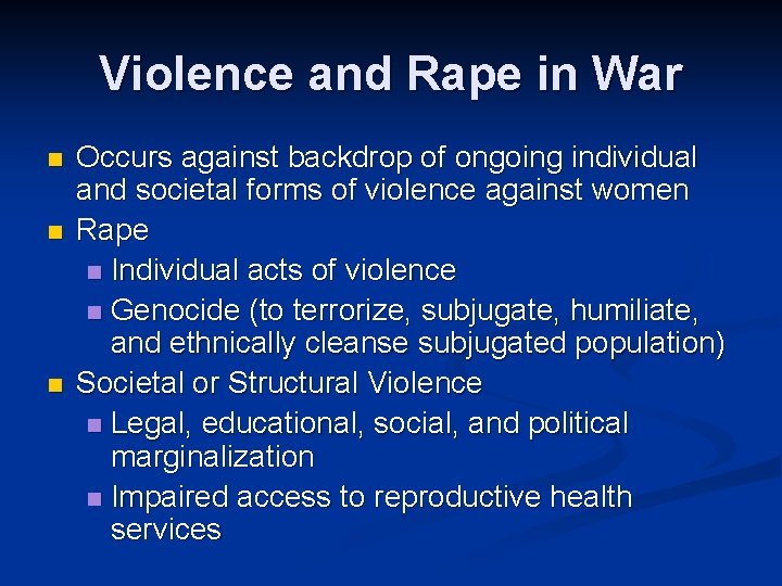 Violence and Rape in War n n n Occurs against backdrop of ongoing individual