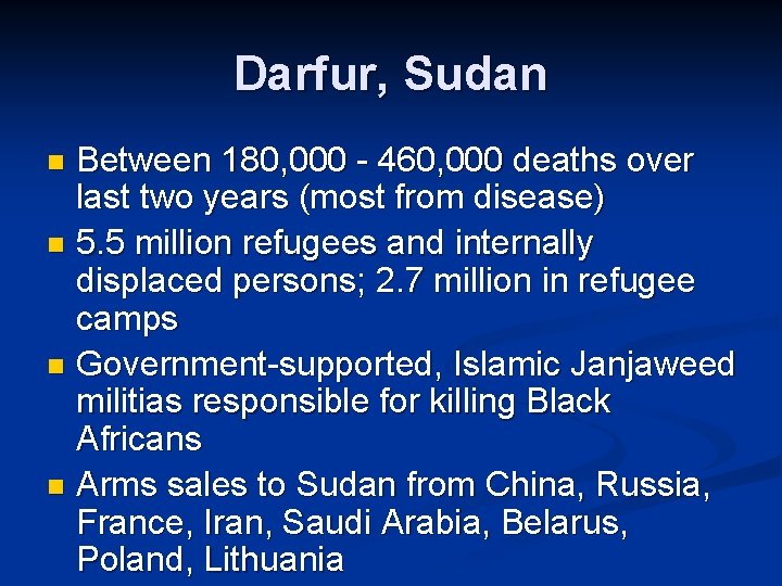 Darfur, Sudan Between 180, 000 - 460, 000 deaths over last two years (most