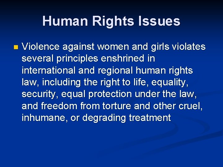 Human Rights Issues n Violence against women and girls violates several principles enshrined in