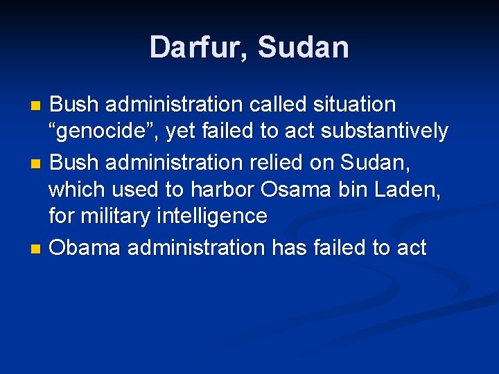 Darfur, Sudan Bush administration called situation “genocide”, yet failed to act substantively n Bush