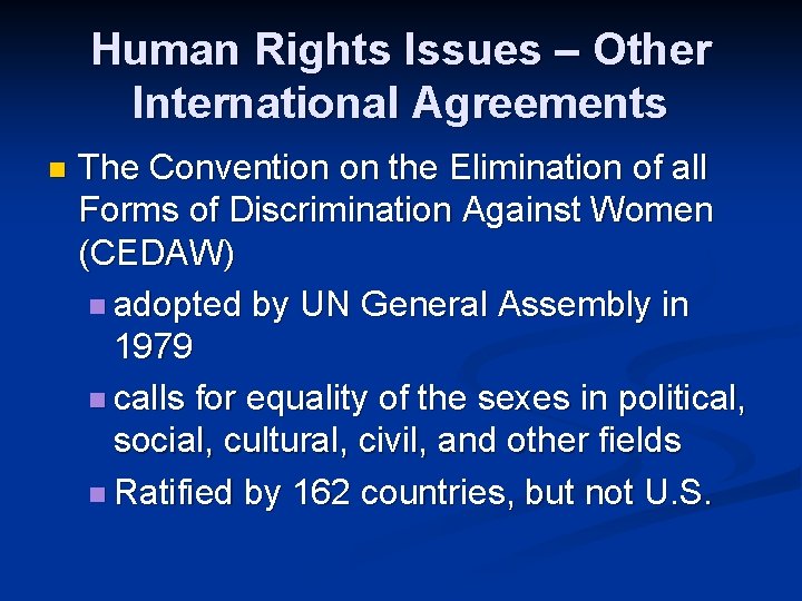 Human Rights Issues – Other International Agreements n The Convention on the Elimination of