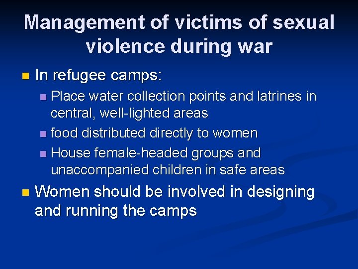 Management of victims of sexual violence during war n In refugee camps: Place water
