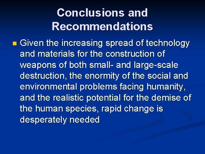 Conclusions and Recommendations n Given the increasing spread of technology and materials for the