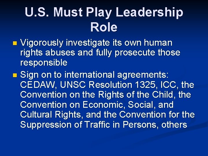 U. S. Must Play Leadership Role Vigorously investigate its own human rights abuses and