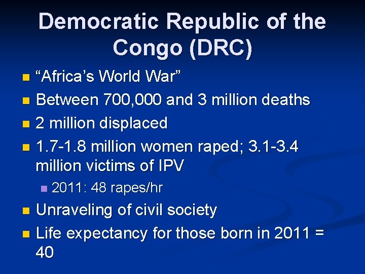 Democratic Republic of the Congo (DRC) “Africa’s World War” n Between 700, 000 and