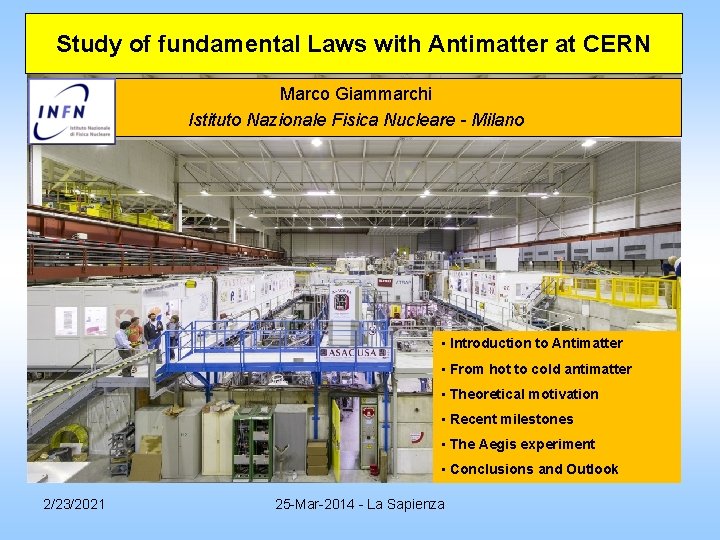 Study of fundamental Laws with Antimatter at CERN Marco Giammarchi Istituto Nazionale Fisica Nucleare Study of fundamental Laws with Antimatter at CERN Marco Giammarchi Istituto Nazionale Fisica Nucleare