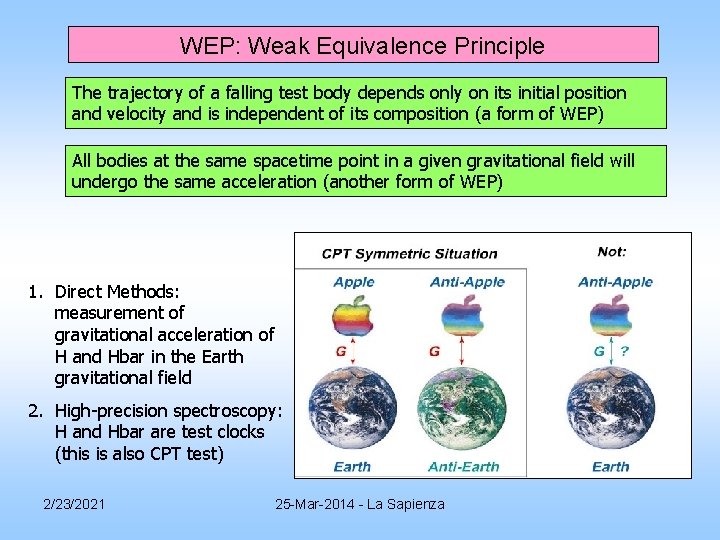 WEP: Weak Equivalence Principle The trajectory of a falling test body depends only on WEP: Weak Equivalence Principle The trajectory of a falling test body depends only on