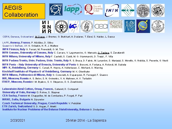 AEGIS Collaboration CERN, Geneva, Switzerland M. Doser, J. Bremer, G. Burkhart, A. Dudarev, T. AEGIS Collaboration CERN, Geneva, Switzerland M. Doser, J. Bremer, G. Burkhart, A. Dudarev, T.