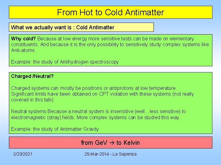From Hot to Cold Antimatter What we actually want is : Cold Antimatter Why From Hot to Cold Antimatter What we actually want is : Cold Antimatter Why