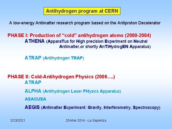Antihydrogen program at CERN A low-energy Antimatter research program based on the Antiproton Decelerator Antihydrogen program at CERN A low-energy Antimatter research program based on the Antiproton Decelerator