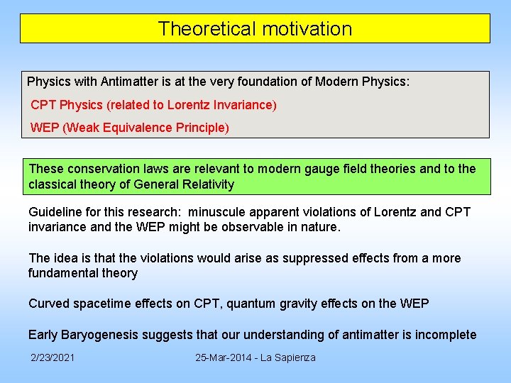 Theoretical motivation Physics with Antimatter is at the very foundation of Modern Physics: CPT Theoretical motivation Physics with Antimatter is at the very foundation of Modern Physics: CPT