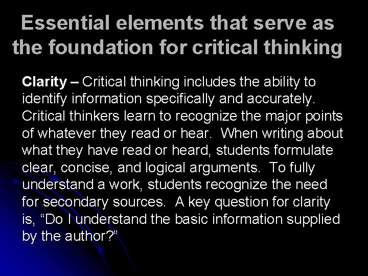 Essential elements that serve as the foundation for critical thinking Clarity – Critical thinking