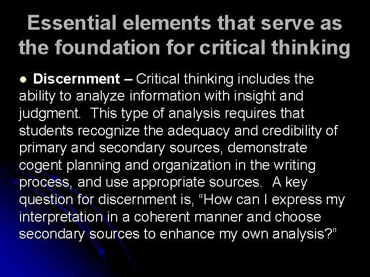 Essential elements that serve as the foundation for critical thinking Discernment – Critical thinking