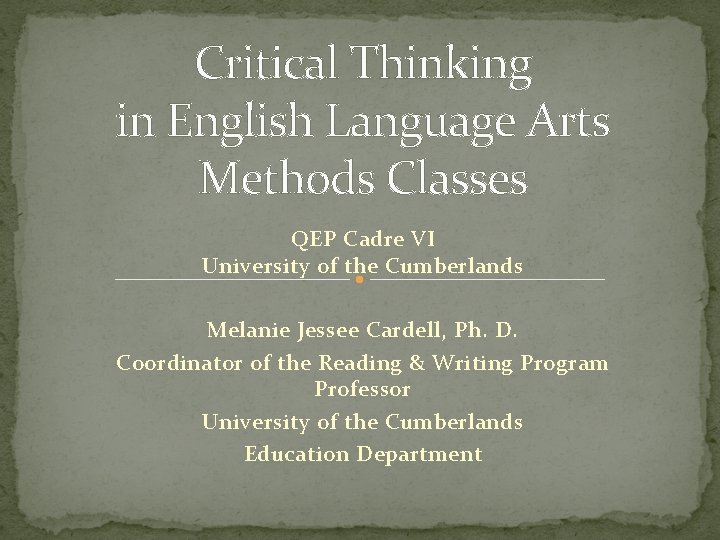 Critical Thinking in English Language Arts Methods Classes QEP Cadre VI University of the