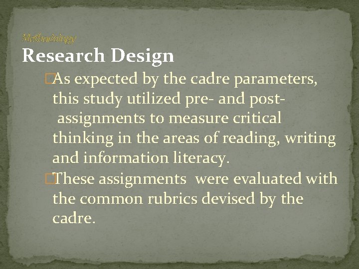 Methodology Research Design �As expected by the cadre parameters, this study utilized pre- and