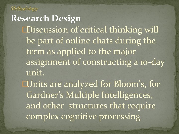 Methodology Research Design �Discussion of critical thinking will be part of online chats during
